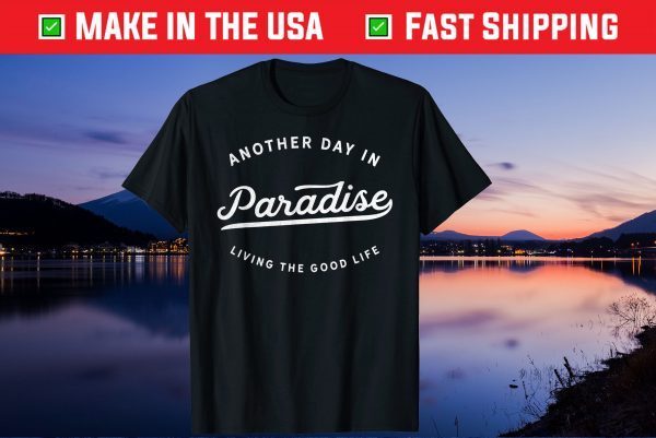 Another Day In Paradise Fun Novelty T-Shirt