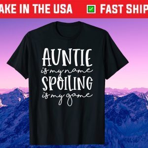 Auntie Is My Name Spoiling Is My Game Funny Aunt Mothers Day Classic T-Shirt