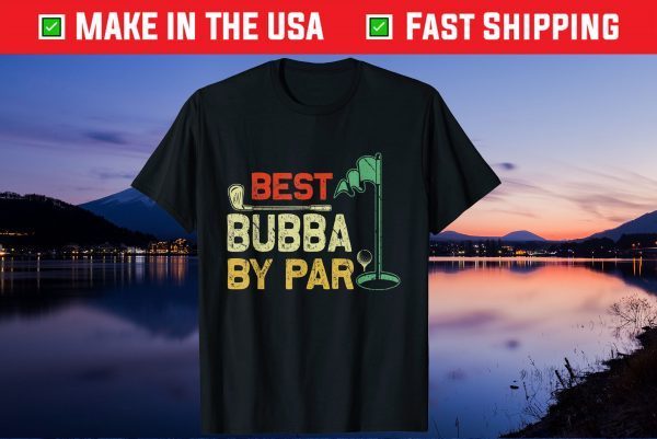 Best Bubba By Par Father's Day Golfer Father's Day Unisex T-Shirt