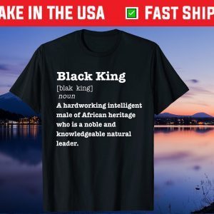 Black King Definition African Pride Melanin Educated Gift T-Shirt