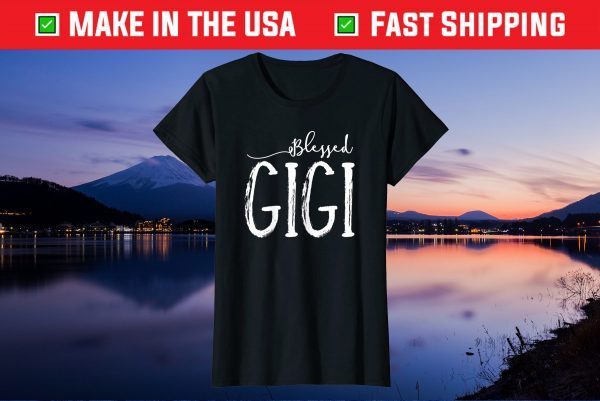 Blessed Gigi Shirt For Grandma Gigi Gift T-Shirt