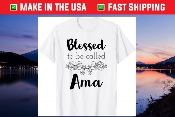 Blessed To Be Called Ama - Mother's Day Unisex T-Shirt