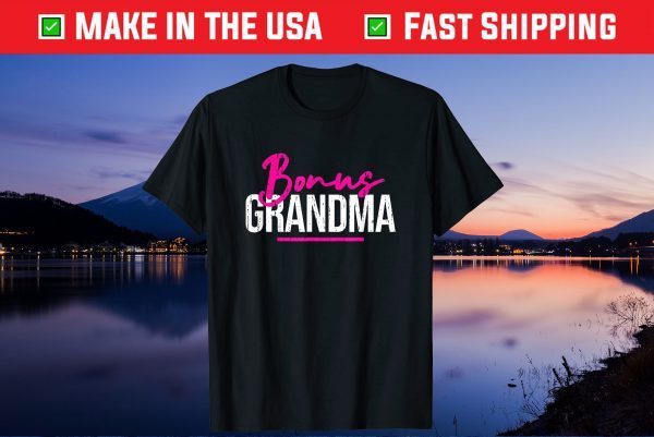 Bonus Grandma Shirt Mother's Day Step Grandma Us 2021 T-Shirt