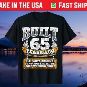 Built 65 Years Ago Alee Parts Original And Most Still In Good Working Order Us 2021 T-Shirt