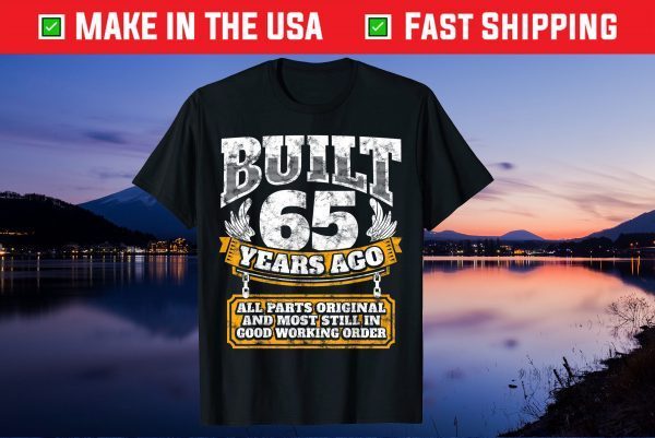 Built 65 Years Ago Alee Parts Original And Most Still In Good Working Order Us 2021 T-Shirt