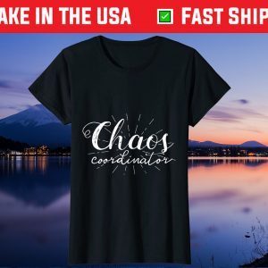 Chaos Coordinator Mothers Day Gift T-Shirt