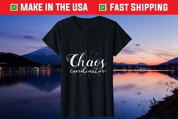 Chaos Coordinator Mothers Day Gift T-Shirt