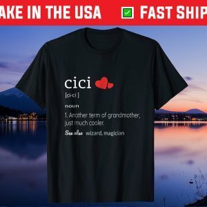 Cici Definition T-Shirt Funny Cute Grandma Us 2021 T-Shirt