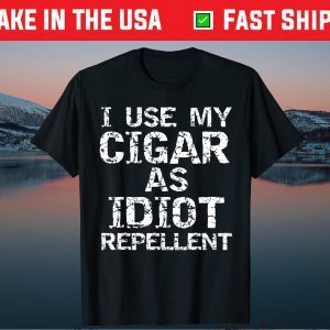 Cigar Smoker Gifts I Use My Cigar as Idiot Repellent Classic T-Shirt