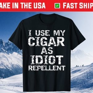 Cigar Smoker Gifts I Use My Cigar as Idiot Repellent Classic T-Shirt