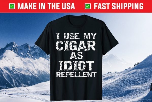 Cigar Smoker Gifts I Use My Cigar as Idiot Repellent Classic T-Shirt