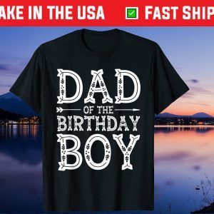 Dad of the Birthday Boy Father Dad Father's Day Us 2021 T-Shirt