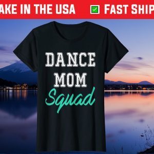 Dance Mom Squad Cool Mother Days Us 2021 T-Shirt