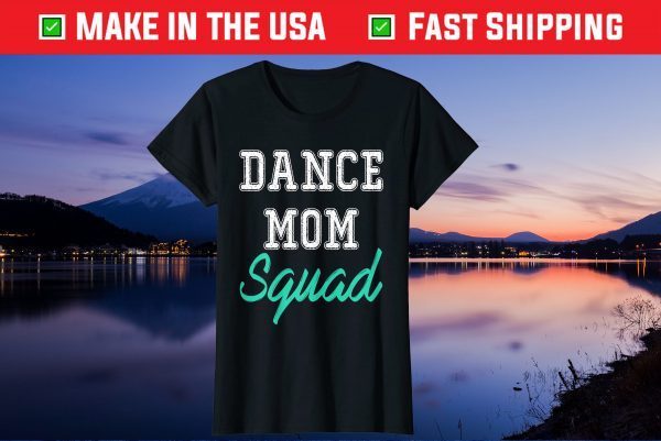 Dance Mom Squad Cool Mother Days Us 2021 T-Shirt