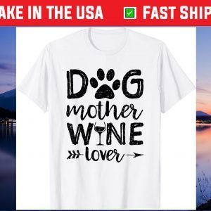 Dog Mother Wine Lover - Dog Mother's DaDog Mother Wine Lover - Dog Mother's Day Gift T-Shirty Gift T-Shirt