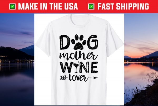 Dog Mother Wine Lover - Dog Mother's DaDog Mother Wine Lover - Dog Mother's Day Gift T-Shirty Gift T-Shirt