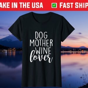 Dog Mother Wine Lover Mothers Day Mom Classic T-Shirt