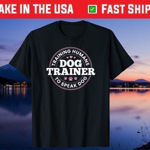 Dog Trainer Training Humans To Speak Dog Gift T-Shirt
