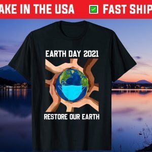 Earth Day 2021 Restore Our Earth Wearing Mask Gift T-Shirt