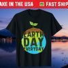 Earth Day Everyday - Plant A Tree - Environmentalist Us 2021 T-Shirt