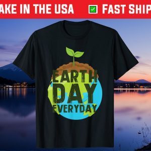 Earth Day Everyday - Plant A Tree - Environmentalist Us 2021 T-Shirt