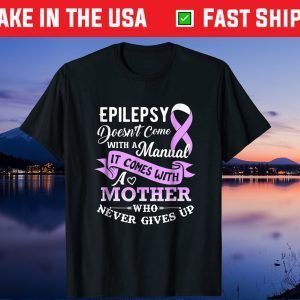 Epilepsy Doesn't Come With a Manual Mother Unisex T-Shirt