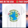 Everyday Is Earth Day Celebrate Earth Day Environmental Us 2021 T-Shirt