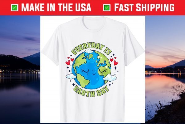 Everyday Is Earth Day Celebrate Earth Day Environmental Us 2021 T-Shirt