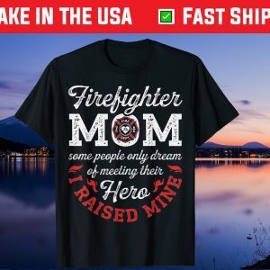 Firefighter Mom T shirt Firemen Proud Moms Mother's Day Us 2021 T-Shirt