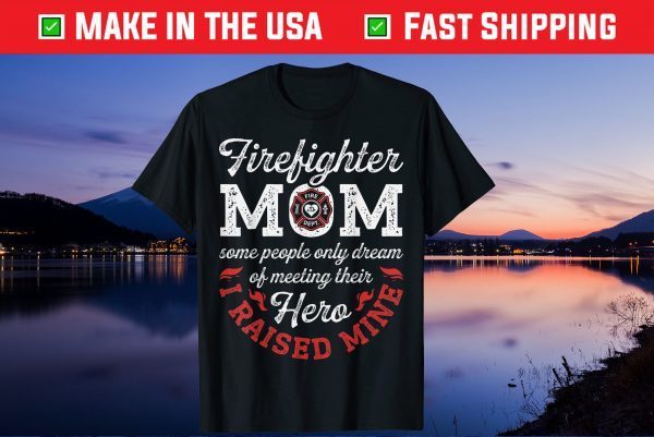 Firefighter Mom T shirt Firemen Proud Moms Mother's Day Us 2021 T-Shirt