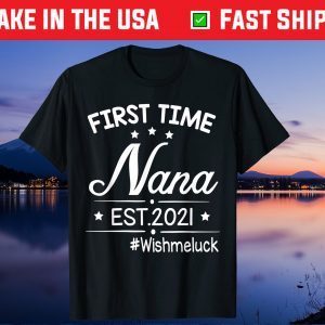 First Time Nana Est 2021 Happy Mother Day Wish Me Luck Gift T-Shirt