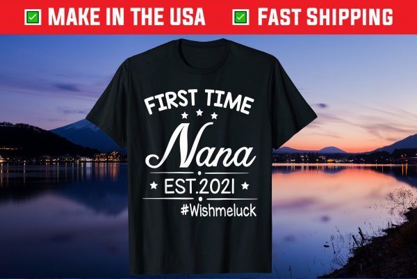 First Time Nana Est 2021 Happy Mother Day Wish Me Luck Gift T-Shirt