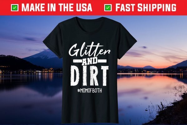 Glitter And Dirt Mom Of Both designs Mother's Day Gift T-Shirt