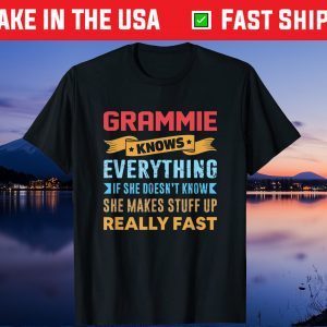 Grammie Knows Everything Mom Grandma Grandkids Mothers Day Unisex T-Shirt