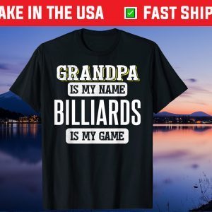 Grandpa Is My Name Billiards Is My Game Fathers Day Us 2021 T-Shirt