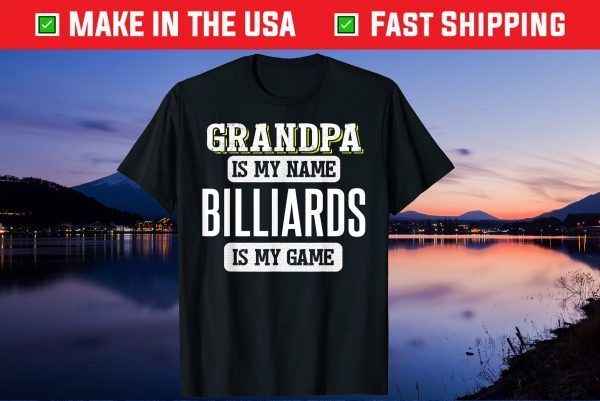 Grandpa Is My Name Billiards Is My Game Fathers Day Us 2021 T-Shirt