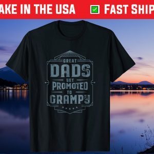 Great Dads Get Promoted To Grampy Father's Day Classic T-Shirt