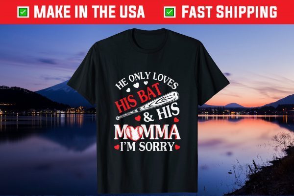 He Only Love His Bat And His Mama Shirt Funny Baseball Us 2021 T-Shirt