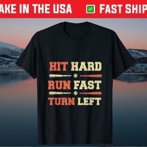 Hit Hard Run Fast Turn Left, Funny Baseball Sayings Gift T-Shirt