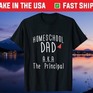 Homeschool Dad Gift - Aka The Principal Us 2021 Gift T-Shirt