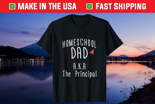 Homeschool Dad Gift - Aka The Principal Us 2021 Gift T-Shirt