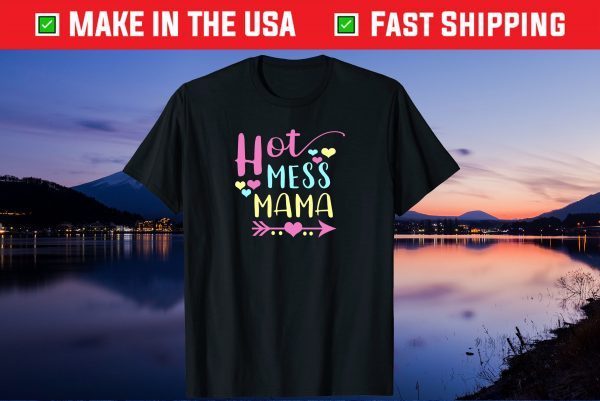 Hot Mess Mama Mom Mothers Day Us 2021 T-Shirt