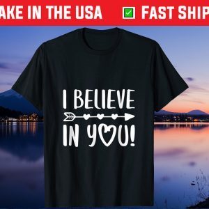 I Believe In You Teacher Testing Day Gift T-Shirt