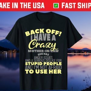 I Have A Crazy Mother-In-Law Funny Mother’s Day Gift T-Shirt