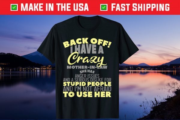 I Have A Crazy Mother-In-Law Funny Mother’s Day Gift T-Shirt