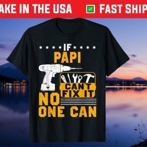 If Papi Cant Fix It No One Can Father Day Gift T-Shirt
