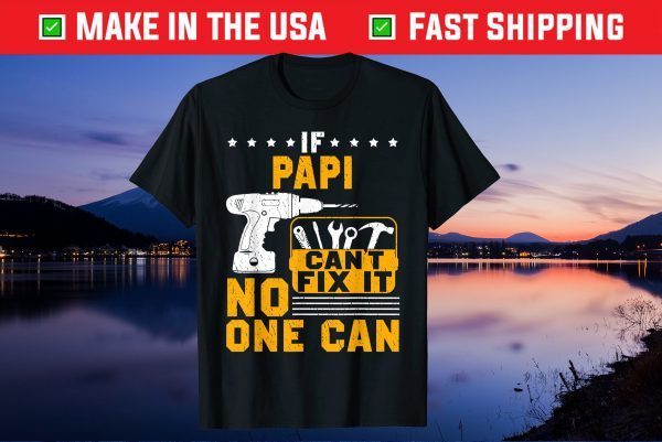 If Papi Cant Fix It No One Can Father Day Gift T-Shirt