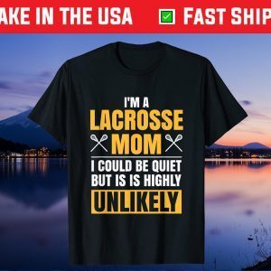 I'm A Lacrosse Mom Funny Mother's Day Sports Gift T-Shirt
