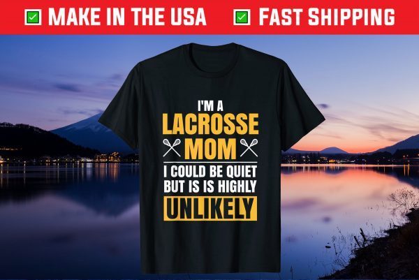 I'm A Lacrosse Mom Funny Mother's Day Sports Gift T-Shirt