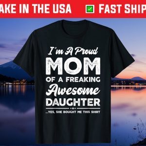 I'm A Proud Mom Shirt From Daughter Funny Mothers Day Classic T-Shirt